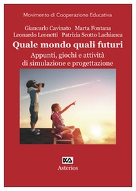 Quale mondo quali futuri. Appunti, giochi e attività di simulazione e progettazione - Librerie.coop