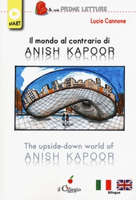 Il mondo al contrario di Anish Kapoor-The upside-down world of Anish Kapoor - Librerie.coop