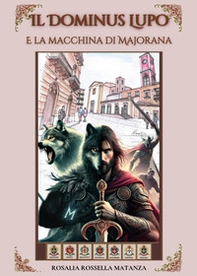 Il dominus lupo e la macchina di Majorana - Librerie.coop