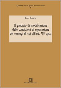 Il giudizio di modificazione delle condizioni di separazione dei coniugi di cui all'art. 710 c.p.c. - Librerie.coop