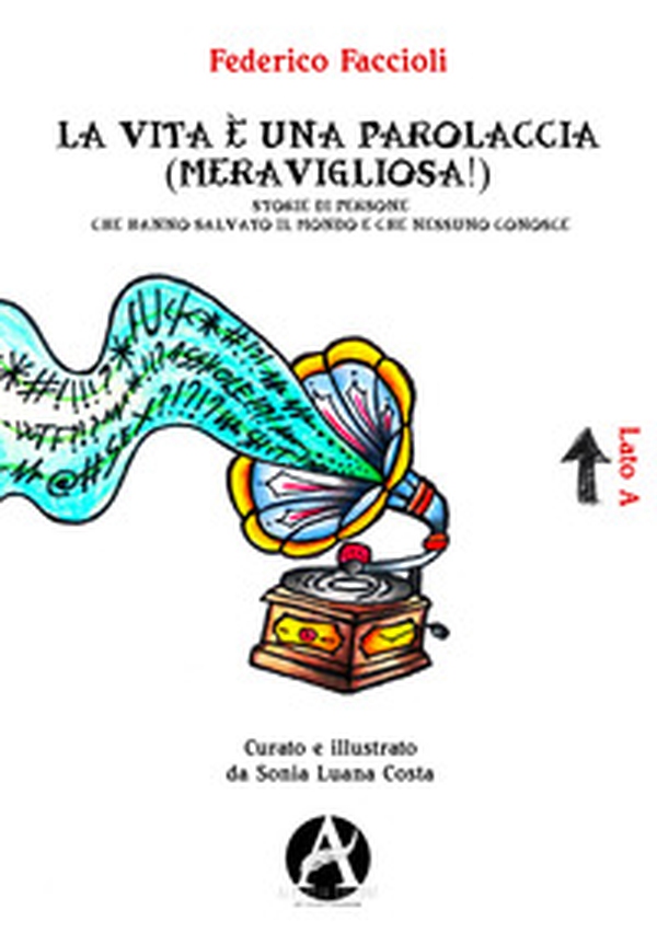 La vita è una parolaccia (meravigliosa!). Storie di persone che hanno salvato il mondo e che nessuno conosce - Librerie.coop La vita è una parolaccia (meravigliosa!). Storie di persone che hanno salvato il mondo e che nessuno conosce - Librerie.coop