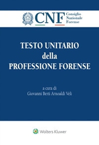 Testo unitario della professione forense. Ediz. speciale per Consiglio Nazionale Forense - Librerie.coop