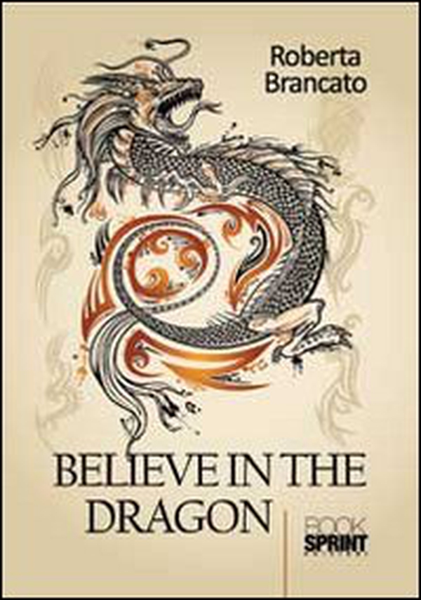 Believe in the dragon - Librerie.coop Believe in the dragon - Librerie.coop