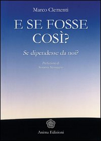 E se fosse così? Se dipendesse da noi? - Librerie.coop E se fosse così? Se dipendesse da noi? - Librerie.coop