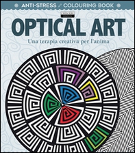 Optical art. Una terapia creativa per l'anima. Antistress - Librerie.coop