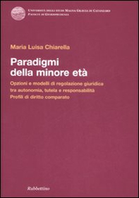 Paradigmi della minore età. Opzioni e modelli di regolazione giuridica tra autonomia, tutela e responsabilità. Profili di diritto comparato - Librerie.coop