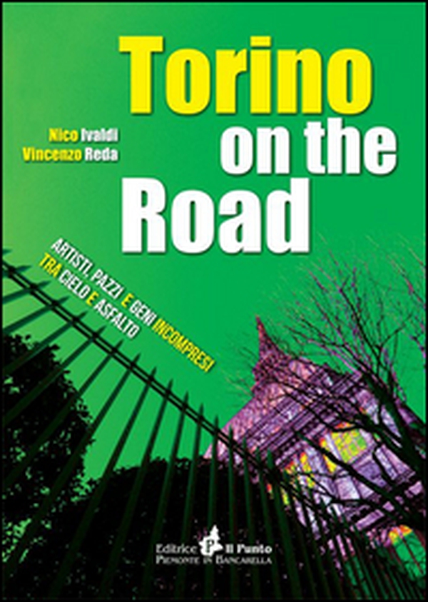 Torino on the road. Artisti, pazzi e geni incompresi tra cielo e asfalto - Librerie.coop Torino on the road. Artisti, pazzi e geni incompresi tra cielo e asfalto - Librerie.coop