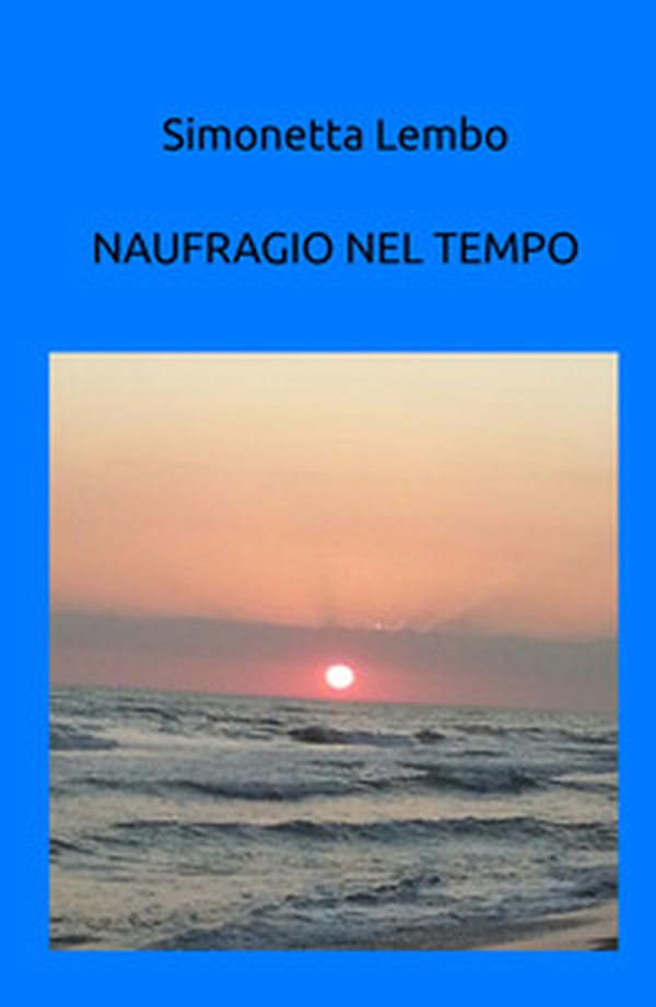 Naufragio nel tempo - Librerie.coop Naufragio nel tempo - Librerie.coop