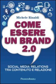 Come essere un brand 2.0. Social media relations tra contenuto e relazione - Librerie.coop