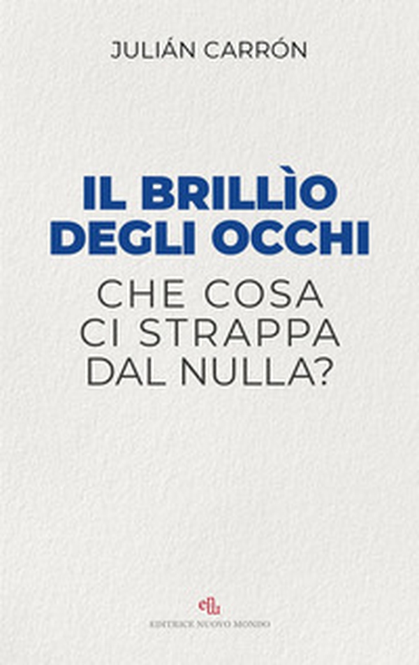 Il brillio degli occhi. Che cosa ci strappa dal nulla? - Librerie.coop Il brillio degli occhi. Che cosa ci strappa dal nulla? - Librerie.coop