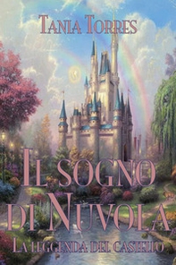 Il sogno di Nuvola. La leggenda del castello - Librerie.coop