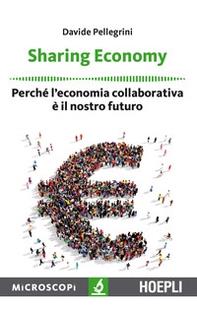 Sharing economy. Perché l'economia collaborativa è il nostro futuro - Librerie.coop Sharing economy. Perché l'economia collaborativa è il nostro futuro - Librerie.coop