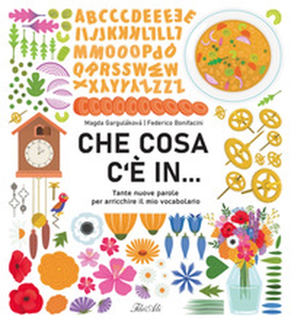 Che cosa c'è in... Tante nuove parole per arricchire il mio vocabolario - Librerie.coop Che cosa c'è in... Tante nuove parole per arricchire il mio vocabolario - Librerie.coop