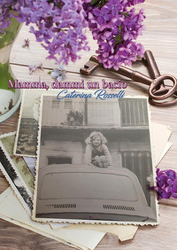 Mamma, dammi un bacio - Librerie.coop Mamma, dammi un bacio - Librerie.coop