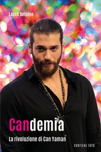 Candemia. La rivoluzione di Can Yaman - Librerie.coop Candemia. La rivoluzione di Can Yaman - Librerie.coop