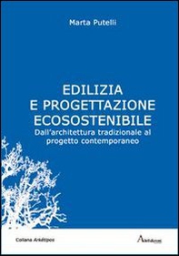 Edilizia e progettazione ecosostenibile. Dall'architettura tradizionale al progetto contemporaneo - Librerie.coop