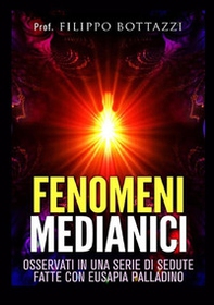 Fenomeni medianici osservati in una serie di sedute fatte con Eusapia Palladino - Librerie.coop