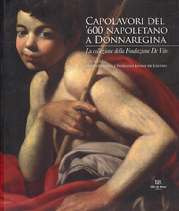 Capolavori del '600 napoletano a Donnaregina. La collezione della Fondazione De Vito. Catalogo della mostra (Napoli, 30 ottobre 2024-28 febbraio 2025) - Librerie.coop Capolavori del '600 napoletano a Donnaregina. La collezione della Fondazione De Vito. Catalogo della mostra (Napoli, 30 ottobre 2024-28 febbraio 2025) - Librerie.coop