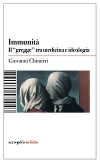 Immunità. Il «gregge» tra medicina e ideologia - Librerie.coop