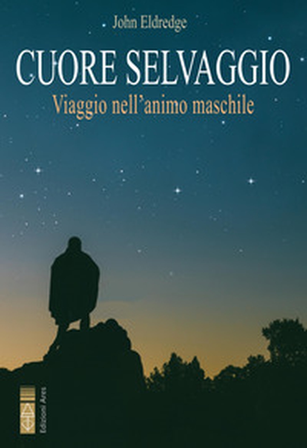 Cuore selvaggio. Viaggio nell'animo maschile - Librerie.coop Cuore selvaggio. Viaggio nell'animo maschile - Librerie.coop