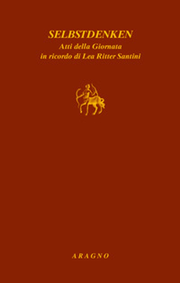 Selbstdenken. Atti delle Giornata in ricordo di Lea Ritter Santini - Librerie.coop Selbstdenken. Atti delle Giornata in ricordo di Lea Ritter Santini - Librerie.coop