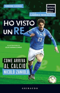 Ho visto un re. Come arriva al calcio Nicolò Zaniolo - Librerie.coop