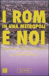 I Rom in una metropoli e noi - Librerie.coop I Rom in una metropoli e noi - Librerie.coop