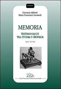 Memoria. Testimonianze tra storia e cronaca (secc. XVI-XX) - Librerie.coop