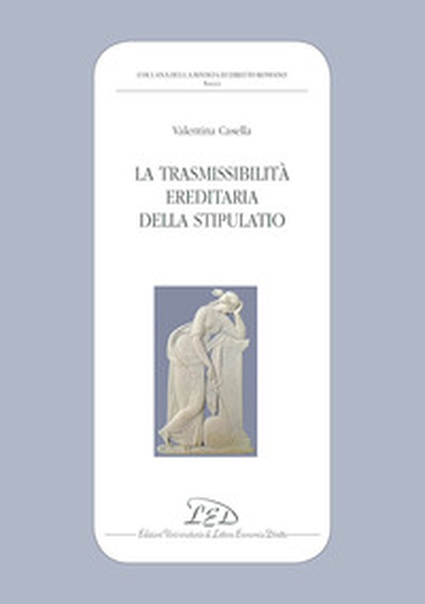 La trasmissibilità ereditaria della stipulatio - Librerie.coop