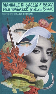 Manuale di caccia e pesca per ragazze - Librerie.coop