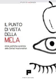 Il punto di vista della mela. Storie, politiche e pratiche della Contact Improvisation - Librerie.coop