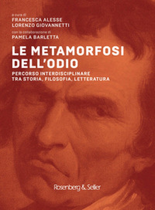 Le metamorfosi dell'odio. Percorso interdisciplinare tra storia, filosofia, letteratura - Librerie.coop Le metamorfosi dell'odio. Percorso interdisciplinare tra storia, filosofia, letteratura - Librerie.coop