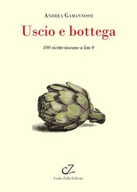 Uscio e bottega. 100 ricette toscane a Km 0 - Librerie.coop Uscio e bottega. 100 ricette toscane a Km 0 - Librerie.coop