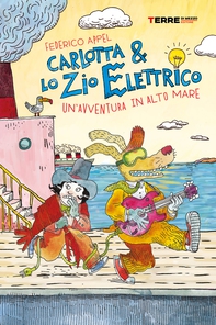 Carlotta & lo Zio Elettrico. Un'avventura in alto mare - Librerie.coop