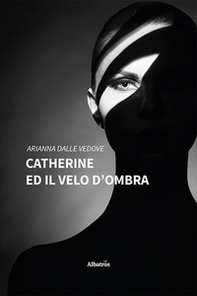 Catherine ed il velo d'ombra - Librerie.coop