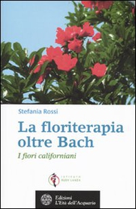 La floriterapia oltre Bach. I fiori californiani - Librerie.coop