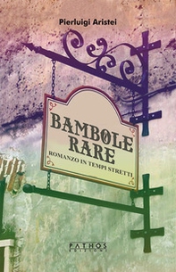 Bambole rare. Romanzo in tempi stretti - Librerie.coop