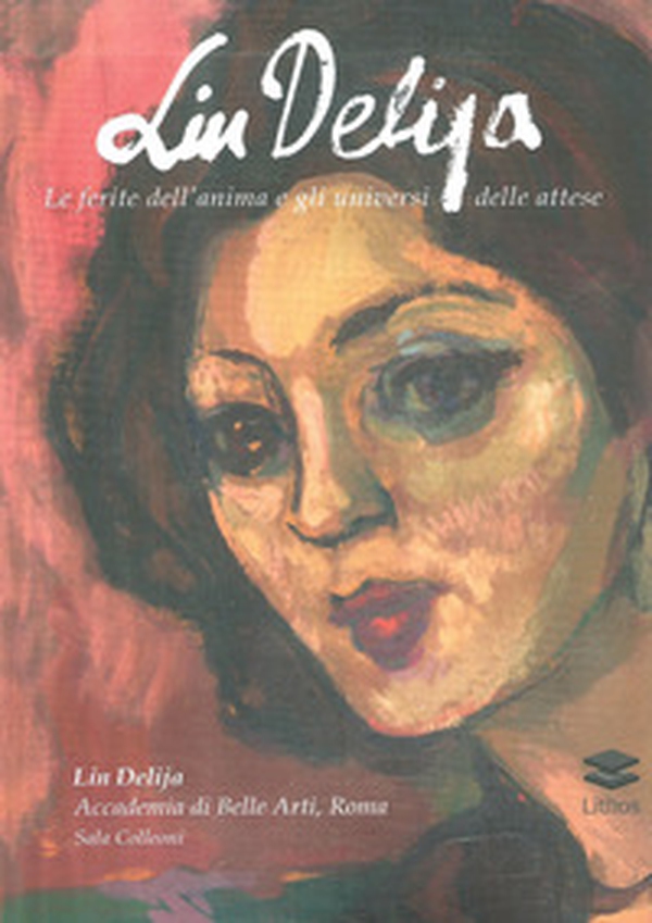Lin Delija. Le ferite dell'anima e gli universi delle attese - Librerie.coop Lin Delija. Le ferite dell'anima e gli universi delle attese - Librerie.coop
