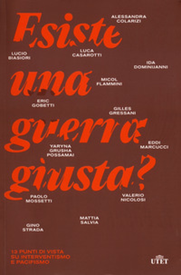 Esiste una guerra giusta? 13 punti di vista su interventismo e pacifismo - Librerie.coop Esiste una guerra giusta? 13 punti di vista su interventismo e pacifismo - Librerie.coop