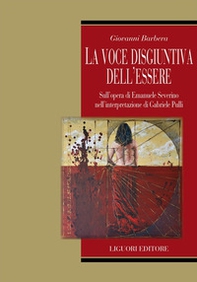 La voce disgiuntiva dell'essere. Sull'opera di Emanuele Severino nell' interpretazione di Gabriele Pulli - Librerie.coop La voce disgiuntiva dell'essere. Sull'opera di Emanuele Severino nell' interpretazione di Gabriele Pulli - Librerie.coop