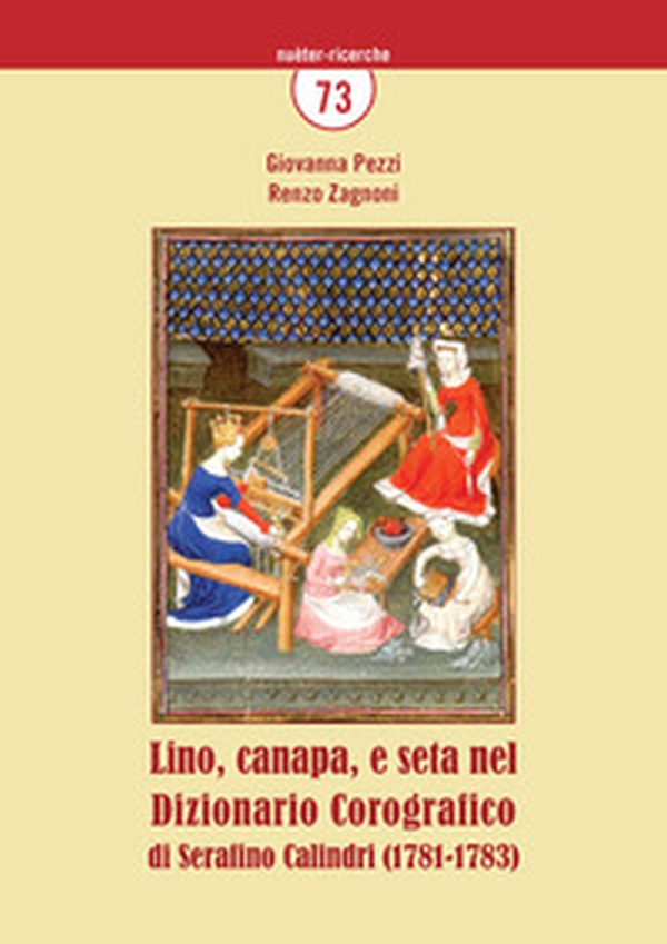 Lino, canapa e seta nel Dizionario Corografico di Serafino Calindri (1781-1783) - Librerie.coop Lino, canapa e seta nel Dizionario Corografico di Serafino Calindri (1781-1783) - Librerie.coop