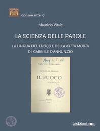 La scienza delle parole. La lingua del «Fuoco» e della «Città morta» di Gabriele D'Annunzio - Librerie.coop