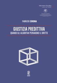 Giustizia predittiva. Quando gli algoritmi pervadono il diritto - Librerie.coop