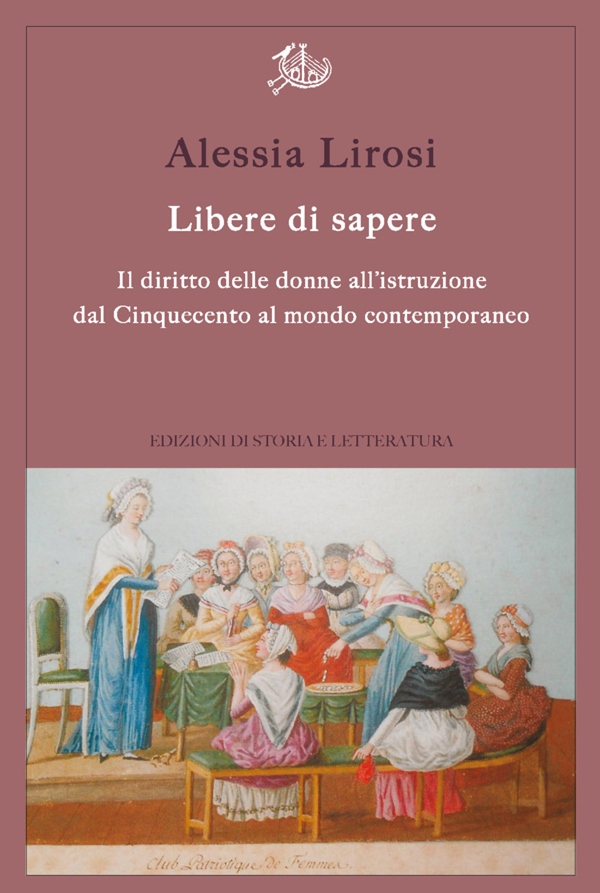 Libere di sapere. Il diritto delle donne all'istruzione dal Cinquecento al mondo contemporaneo - Librerie.coop