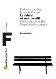 La natura e i suoi modelli. Un'introduzione alla filosofia della scienza - Librerie.coop