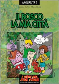 Il bosco, la mia città. Esplorare e giocare l'ecologia - Librerie.coop