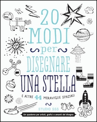 20 modi per disegnare una stella e altre 44 meraviglie spaziali - Librerie.coop