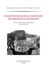 Suggestioni e modelli danteschi tra Medioevo e Umanesimo. Atti del Convegno di Roma, 22-24 ottobre 2018 - Librerie.coop Suggestioni e modelli danteschi tra Medioevo e Umanesimo. Atti del Convegno di Roma, 22-24 ottobre 2018 - Librerie.coop