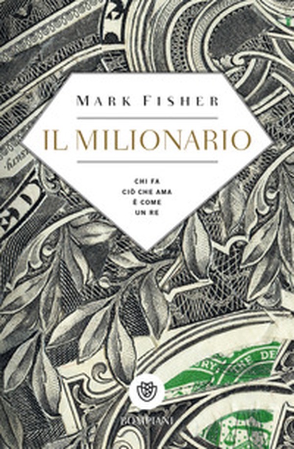Il milionario. Chi fa ciò che ama è come un re - Librerie.coop Il milionario. Chi fa ciò che ama è come un re - Librerie.coop