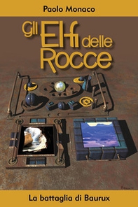 La battaglia di Baurux. Gli elfi delle rocce - Librerie.coop